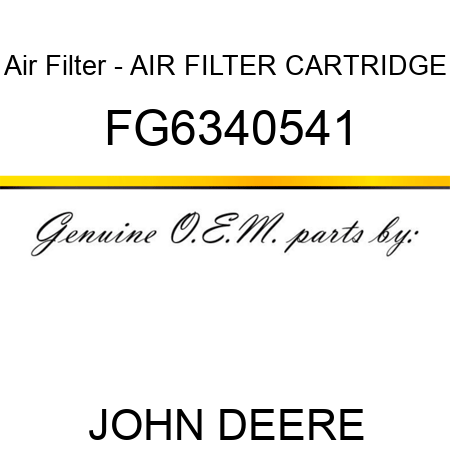 Air Filter - AIR FILTER CARTRIDGE FG6340541