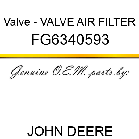 Valve - VALVE, AIR FILTER FG6340593
