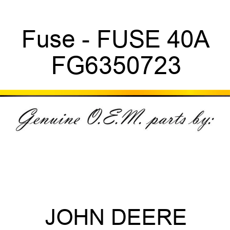 Fuse - FUSE 40A FG6350723