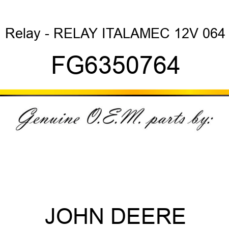 Relay - RELAY ITALAMEC 12V 064 FG6350764