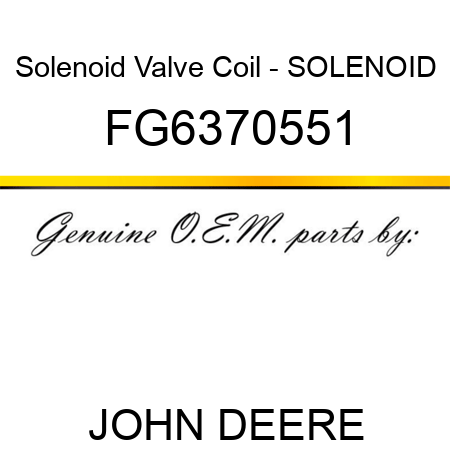 Solenoid Valve Coil - SOLENOID FG6370551