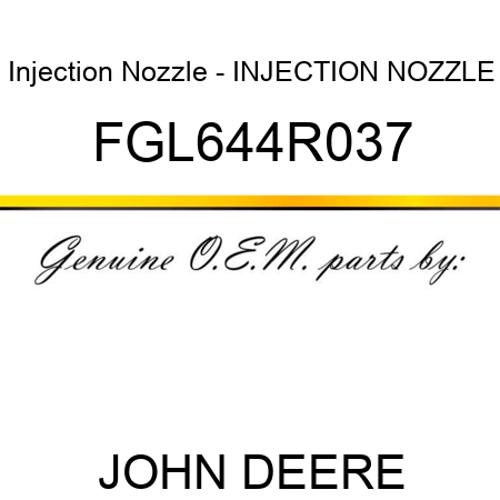Injection Nozzle - INJECTION NOZZLE FGL644R037