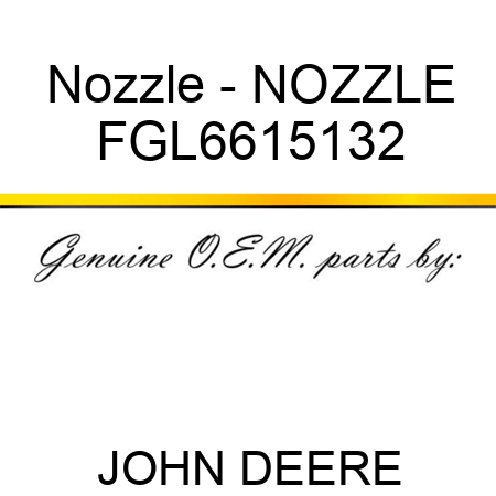 Nozzle - NOZZLE FGL6615132
