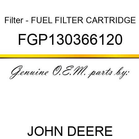 Filter - FUEL FILTER CARTRIDGE FGP130366120