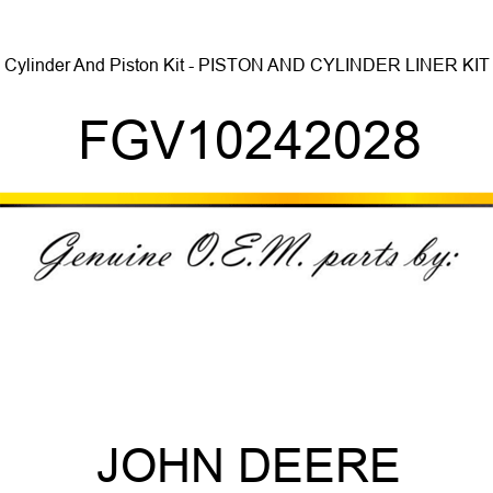 Cylinder And Piston Kit - PISTON AND CYLINDER LINER KIT FGV10242028