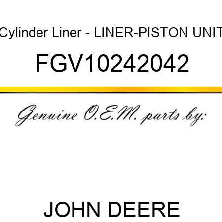 Cylinder Liner - LINER-PISTON UNIT FGV10242042