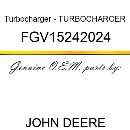Turbocharger - TURBOCHARGER FGV15242024
