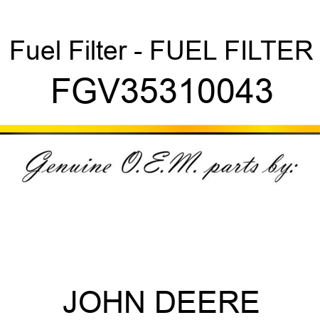 Fuel Filter - FUEL FILTER FGV35310043