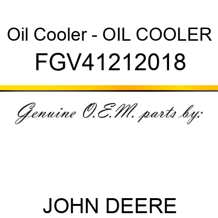 Oil Cooler - OIL COOLER FGV41212018
