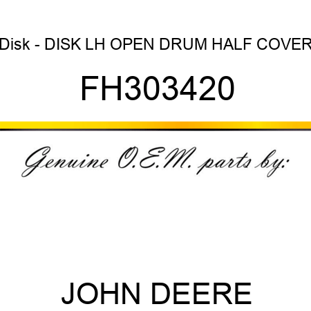 Disk - DISK, LH OPEN DRUM HALF COVER FH303420
