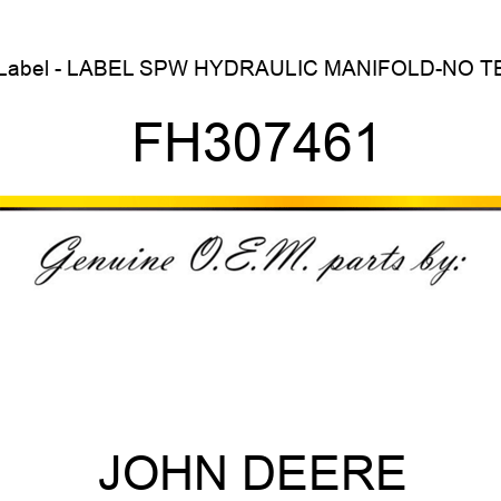 Label - LABEL, SPW HYDRAULIC MANIFOLD-NO TE FH307461