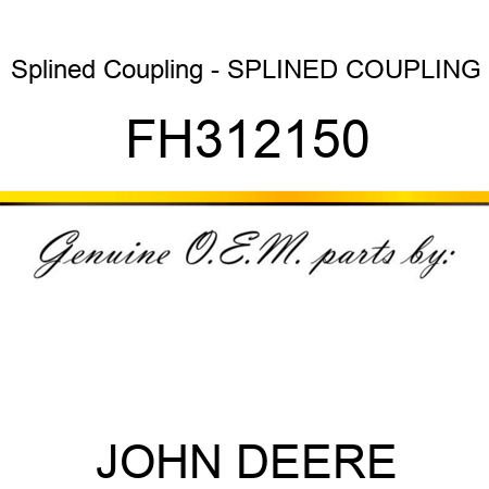 Splined Coupling - SPLINED COUPLING FH312150