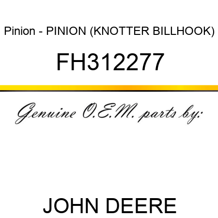 Pinion - PINION, (KNOTTER BILLHOOK) FH312277