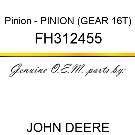 Pinion - PINION, (GEAR 16T) FH312455