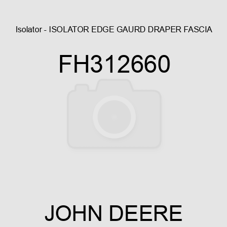 Isolator - ISOLATOR, EDGE GAURD, DRAPER FASCIA FH312660