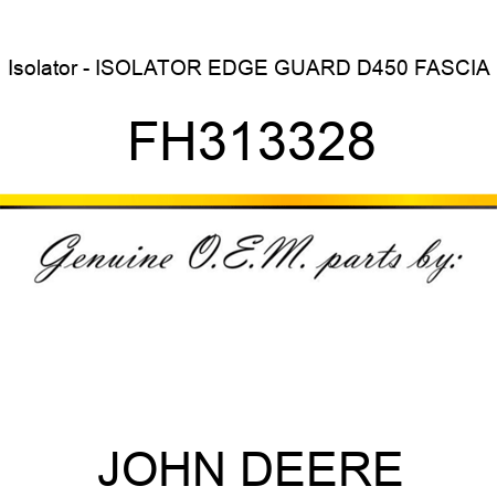 Isolator - ISOLATOR, EDGE GUARD D450 FASCIA FH313328