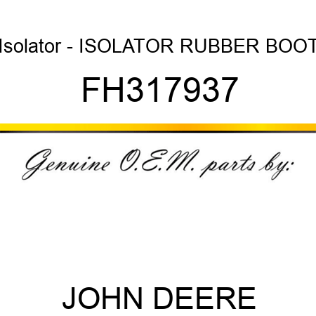 Isolator - ISOLATOR, RUBBER BOOT FH317937