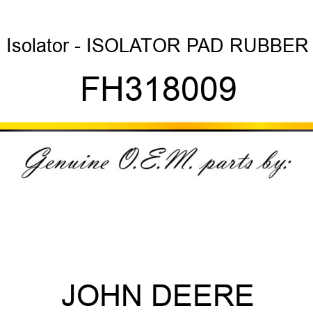 Isolator - ISOLATOR, PAD, RUBBER FH318009