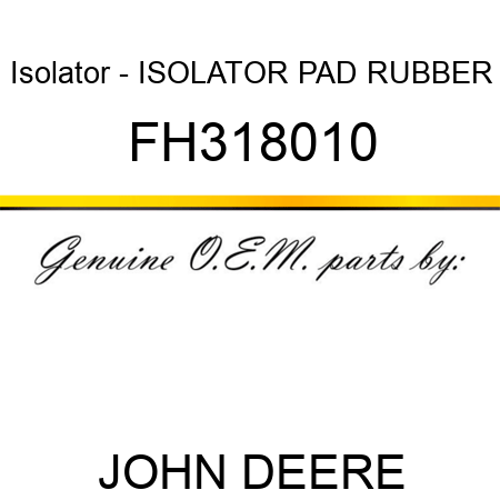 Isolator - ISOLATOR, PAD, RUBBER FH318010