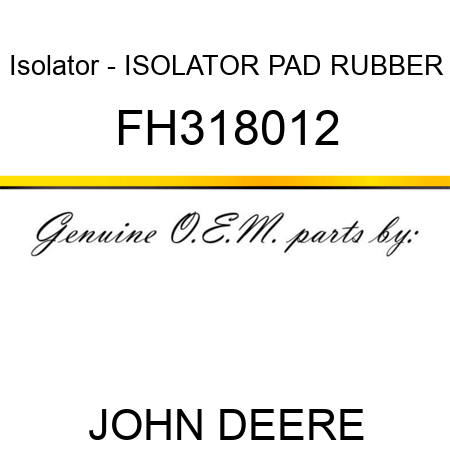 Isolator - ISOLATOR, PAD, RUBBER FH318012