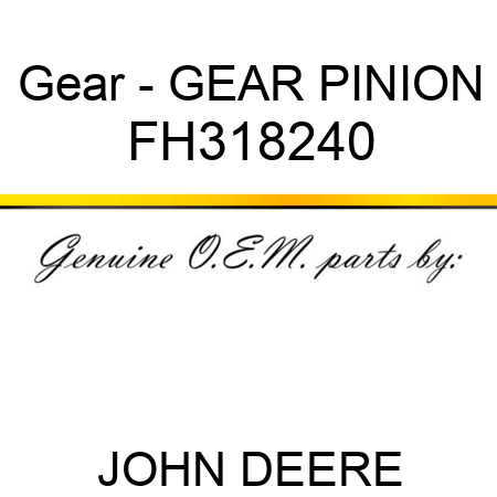 Gear - GEAR, PINION FH318240