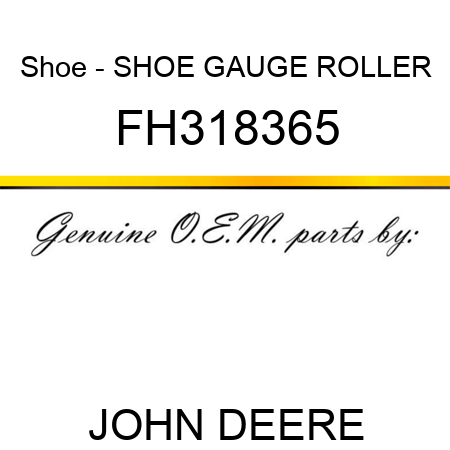 Shoe - SHOE, GAUGE ROLLER FH318365