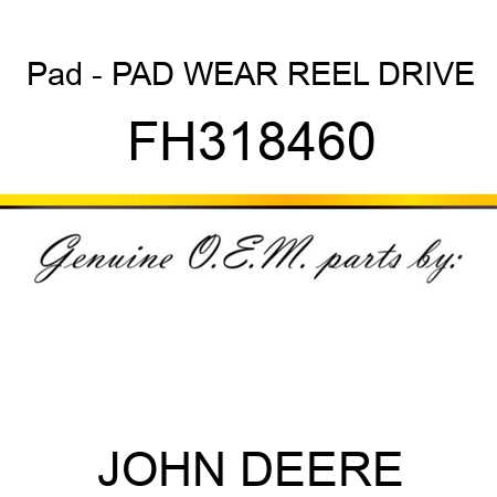 Pad - PAD, WEAR, REEL DRIVE FH318460