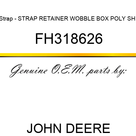 Strap - STRAP, RETAINER WOBBLE BOX POLY SHI FH318626