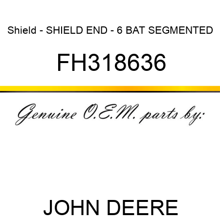 Shield - SHIELD, END - 6 BAT SEGMENTED FH318636