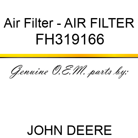 Air Filter - AIR FILTER FH319166