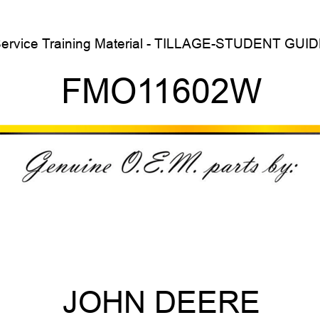 Service Training Material - TILLAGE-STUDENT GUIDE FMO11602W