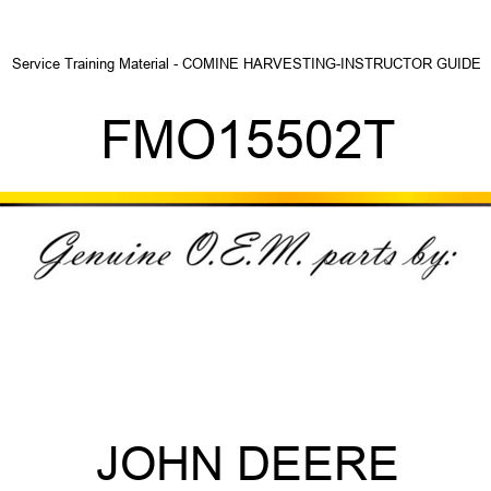 Service Training Material - COMINE HARVESTING-INSTRUCTOR GUIDE FMO15502T