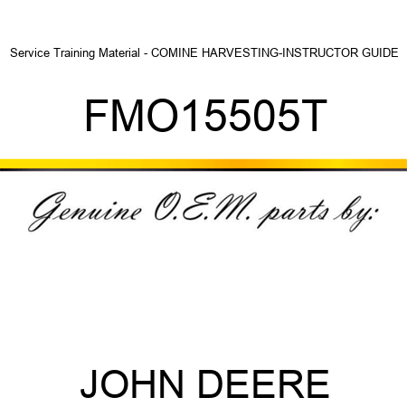 Service Training Material - COMINE HARVESTING-INSTRUCTOR GUIDE FMO15505T
