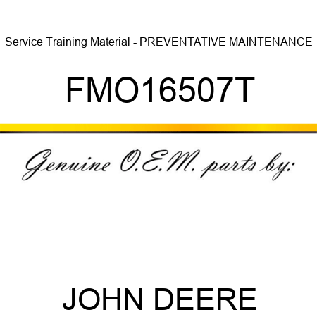 Service Training Material - PREVENTATIVE MAINTENANCE FMO16507T
