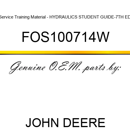 Service Training Material - HYDRAULICS STUDENT GUIDE-7TH ED FOS100714W