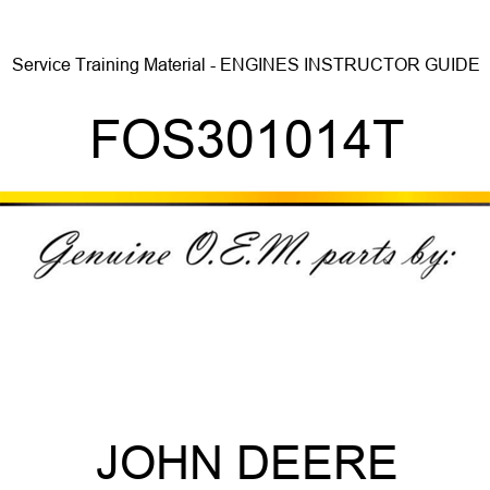 Service Training Material - ENGINES INSTRUCTOR GUIDE FOS301014T