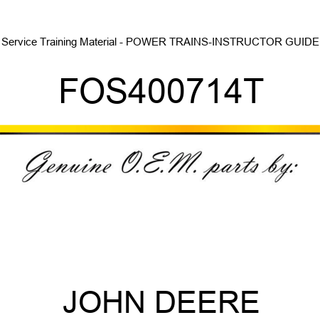 Service Training Material - POWER TRAINS-INSTRUCTOR GUIDE FOS400714T