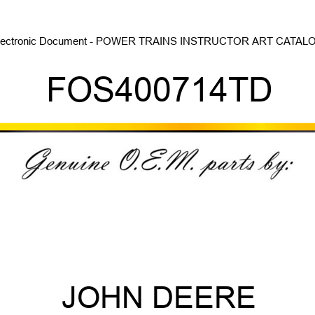 Electronic Document - POWER TRAINS INSTRUCTOR ART CATALOG FOS400714TD