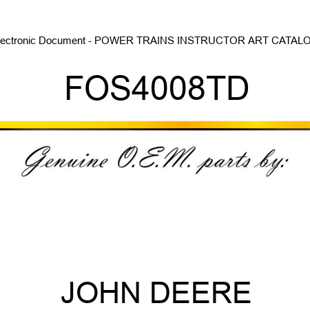 Electronic Document - POWER TRAINS INSTRUCTOR ART CATALOG FOS4008TD