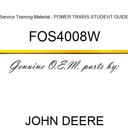 Service Training Material - POWER TRAINS-STUDENT GUIDE FOS4008W