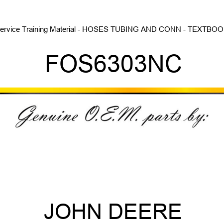 Service Training Material - HOSES, TUBING AND CONN - TEXTBOOK FOS6303NC