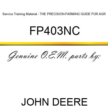 Service Training Material - THE PRECISION-FARMING GUIDE FOR AGR FP403NC