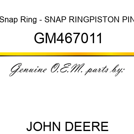 Snap Ring - SNAP RING,PISTON PIN GM467011
