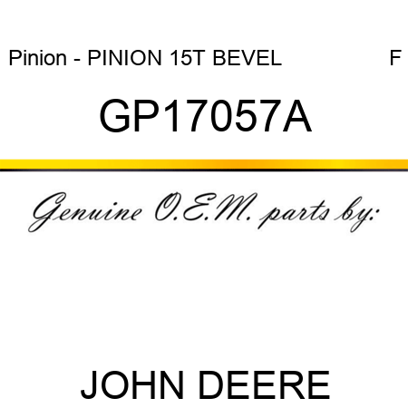Pinion - PINION, 15T BEVEL                 F GP17057A