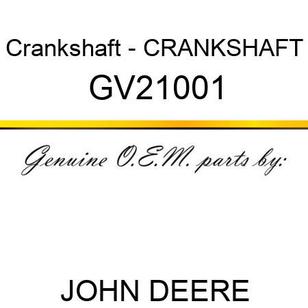 Crankshaft - CRANKSHAFT GV21001