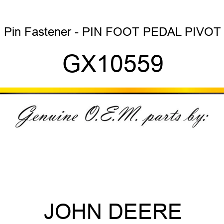 Pin Fastener - PIN, FOOT PEDAL PIVOT GX10559