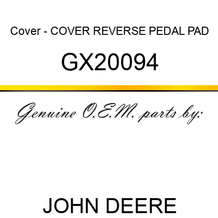 Cover - COVER, REVERSE PEDAL PAD GX20094