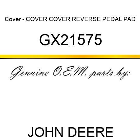 Cover - COVER, COVER, REVERSE PEDAL PAD GX21575