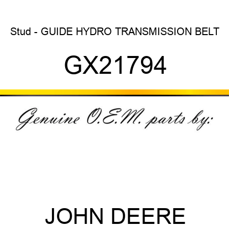 Stud - GUIDE, HYDRO TRANSMISSION BELT GX21794