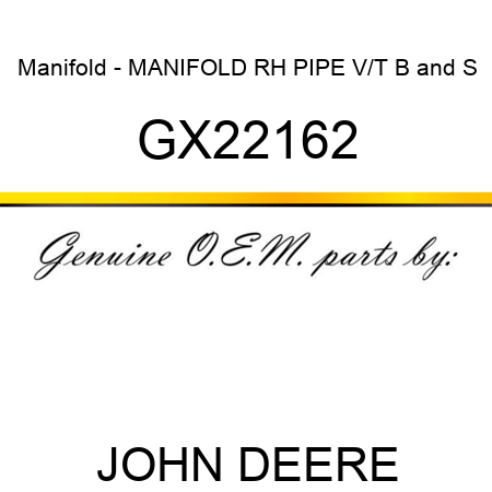 Manifold - MANIFOLD, RH PIPE V/T B&S GX22162